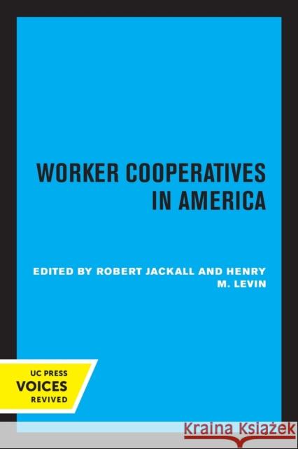 Worker Cooperatives in America Robert Jackall Henry M. Levin 9780520324756