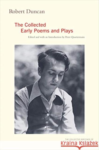 Robert Duncan: The Collected Early Poems and Plays Robert Duncan Peter Quartermain 9780520324855 University of California Press