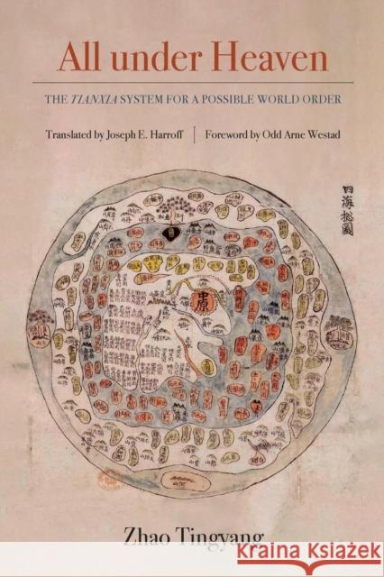 All Under Heaven: The Tianxia System for a Possible World Ordervolume 3 Zhao, Tingyang 9780520325029