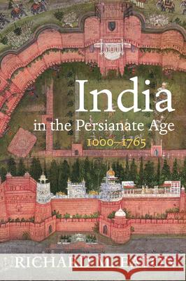 India in the Persianate Age: 1000-1765 Eaton, Richard M. 9780520325128