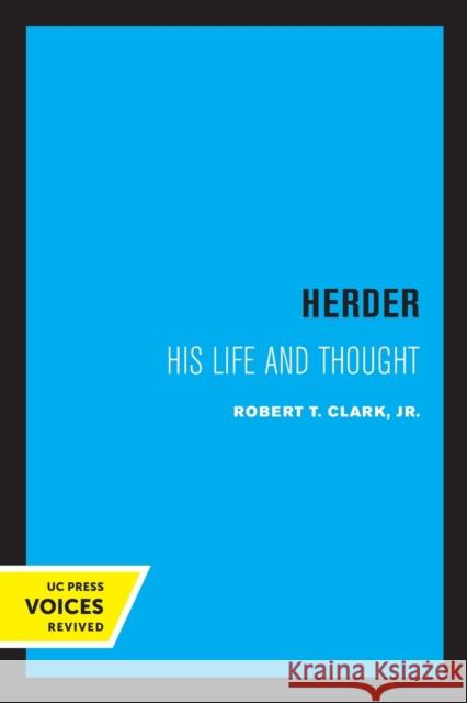 Herder: His Life and Thought Robert T. Clark 9780520325234 University of California Press