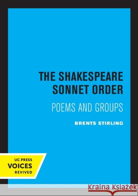 The Shakespeare Sonnet Order: Poems and Groups Brents Stirling   9780520325302 University of California Press