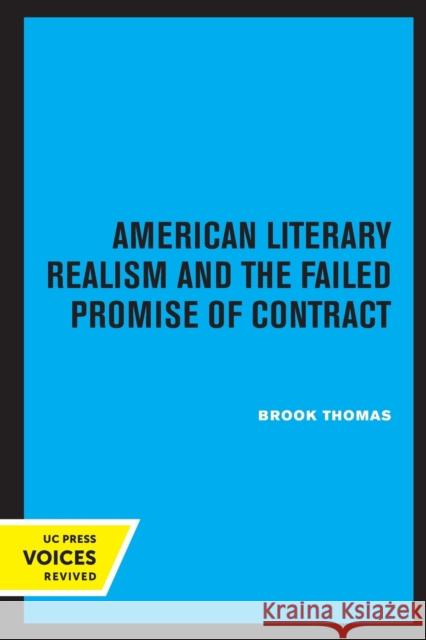 American Literary Realism and the Failed Promise of Contract Brook Thomas 9780520326101