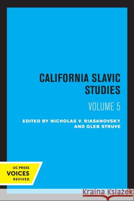 California Slavic Studies, Volume V Nicholas V. Riasanovsky Gleb Struve  9780520326545 University of California Press