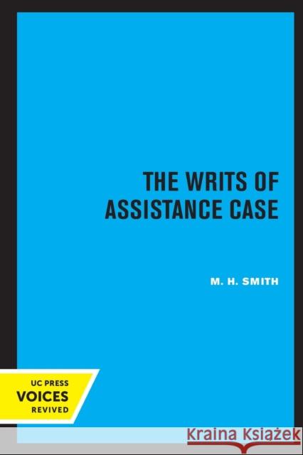 The Writs of Assistance Case M. H. Smith 9780520327382 University of California Press
