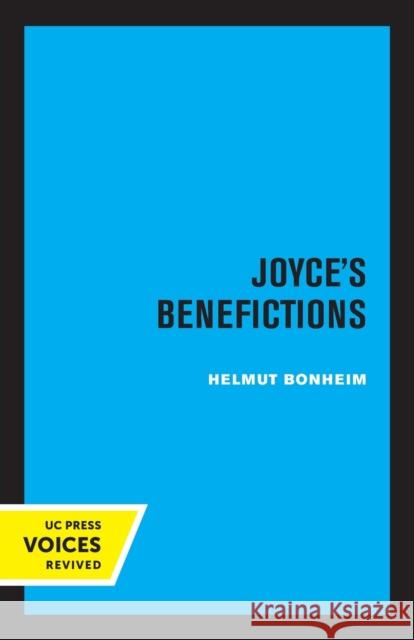 Joyce's Benefictions: Perspectives in Criticism Volume 16 Bonheim, Helmut 9780520327535 University of California Press