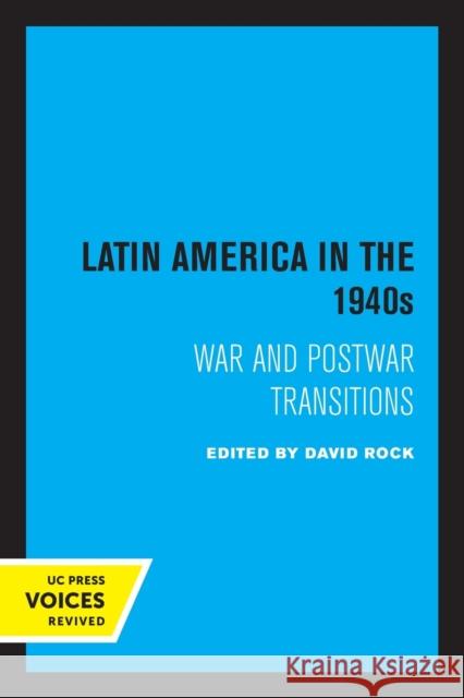 Latin America in the 1940s: War and Postwar Transitions David Rock 9780520328082