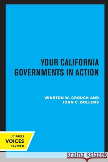 Your California Governments in Action, Second Edition Winston W. Crouch John C. Bollens 9780520328297