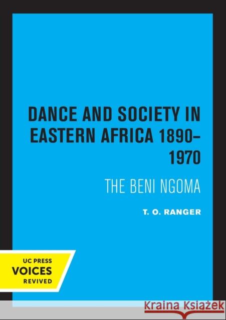Dance and Society in Eastern Africa 1890-1970: The Beni Ngoma Ranger, T. O. 9780520328358 University of California Press