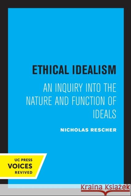 Ethical Idealism Nicholas Rescher 9780520328914 University of California Press