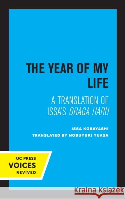 The Year of My Life, Second Edition: A Translation of Issa's Oraga Haru  9780520329034 University of California Press