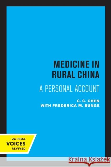 Medicine in Rural China: A Personal Account C. C. Chen 9780520329539 University of California Press