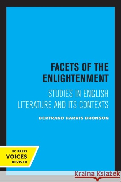 Facets of the Enlightenment: Studies in English Literature and Its Contexts Bertrand H. Bronson 9780520330528 University of California Press