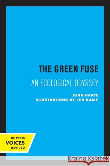 The Green Fuse: An Ecological Odyssey John Harte 9780520331082 University of California Press