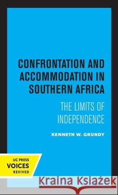 Confrontation and Accommodation in Southern Africa: Volume 10 Grundy, Kenneth 9780520332027 University of California Press