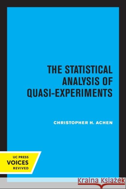 The Statistical Analysis of Quasi-Experiments Christopher H. Achen 9780520332218