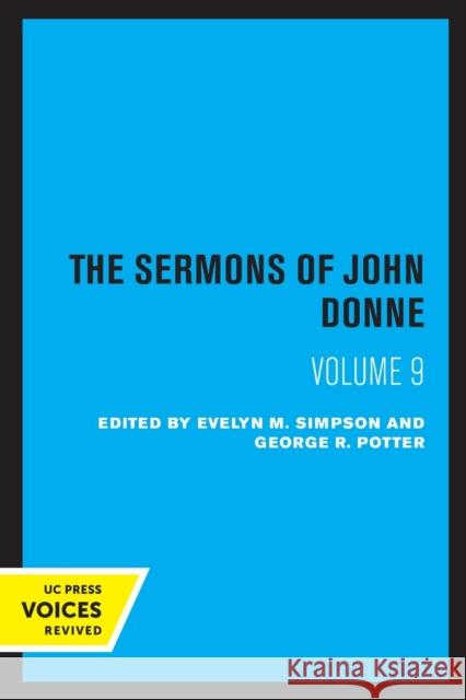 The Sermons of John Donne, Volume IX John Donne Evelyn M. Simpson George R. Potter 9780520332379