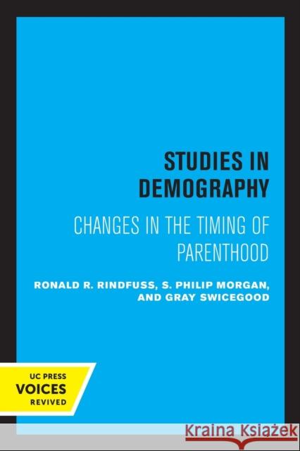 First Births in America: Changes in the Timing of Parenthood Volume 2 Rindfuss, Ronald R. 9780520332492 University of California Press