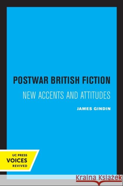 Postwar British Fiction: New Accents and Attitudes James Gindin 9780520332515