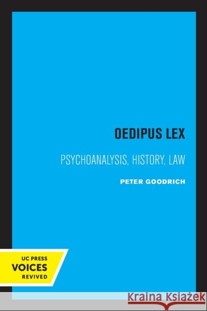 Oedipus Lex: Psychoanalysis, History, Law Volume 3 Goodrich, Peter 9780520332911 University of California Press