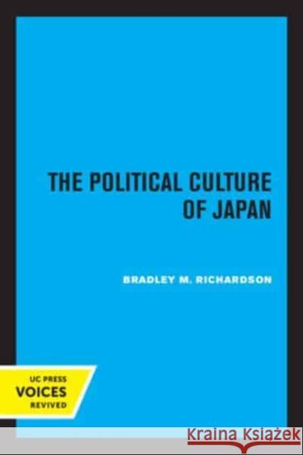 The Political Culture of Japan: Volume 11 Richardson, Bradley M. 9780520333376