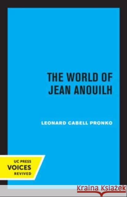 The World of Jean Anouilh Leonard C. Pronko 9780520333406