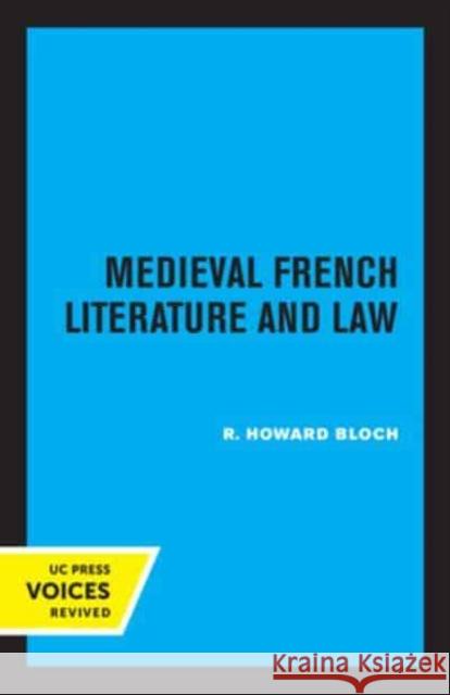 Medieval French Literature and Law R. Howard Bloch 9780520333550