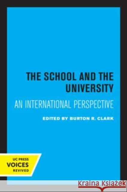 The School and the University: An International Perspective Clark, Burton R. 9780520334021 University of California Press