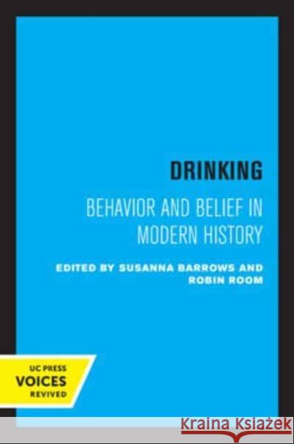 Drinking: Behavior and Belief in Modern History Barrows, Susanna 9780520334045 University of California Press