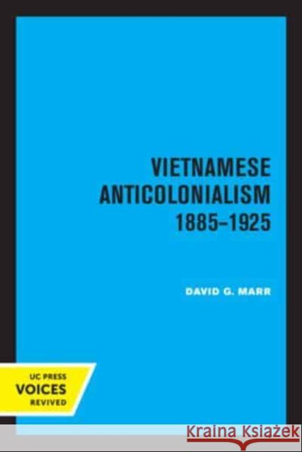 Vietnamese Anticolonialism 1885-1925 David G. Marr 9780520334441