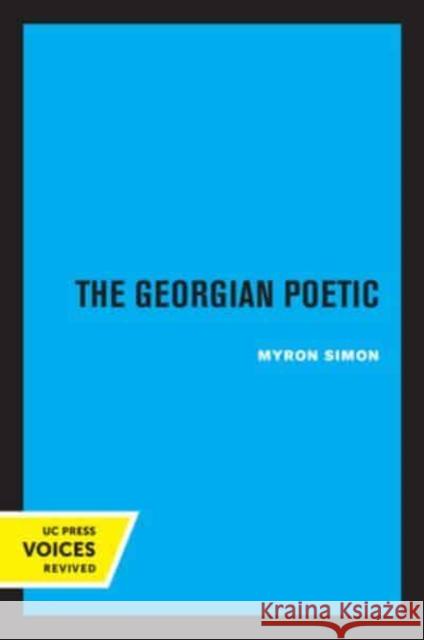 The Georgian Poetic Myron Simon   9780520334755 University of California Press