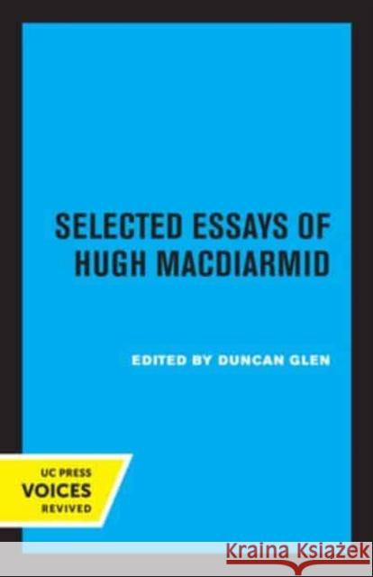 Selected Essays of Hugh MacDiarmid Hugh MacDiarmid Duncan Glen  9780520335738 University of California Press