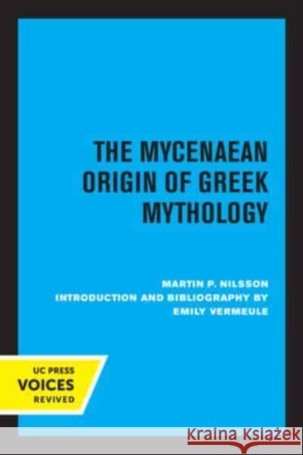 The Mycenaean Origin of Greek Mythology Martin Nilsson Emily Vermeule  9780520335882
