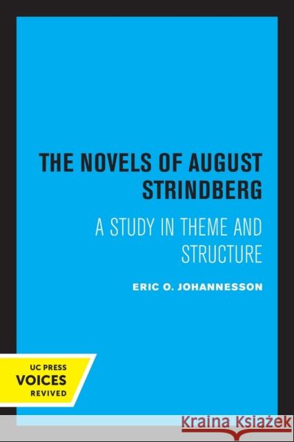 The Novels of August Strindberg: A Study in Theme and Structure Eric O. Johannesson 9780520336230