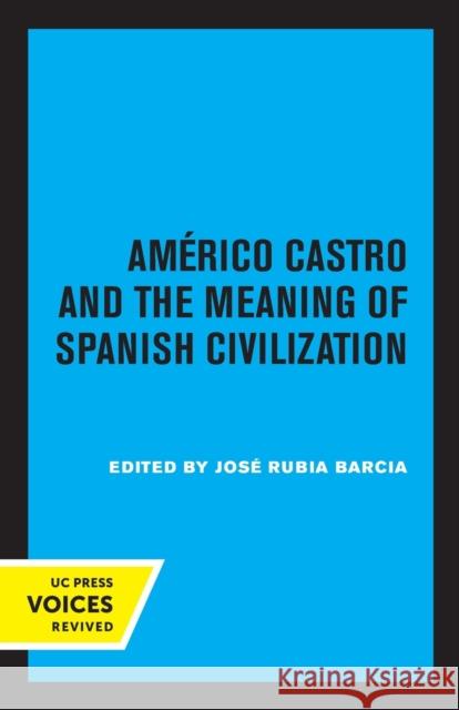 Americo Castro and the Meaning of Spanish Civilization Jos Barcia Selma Margaretten 9780520336278 University of California Press