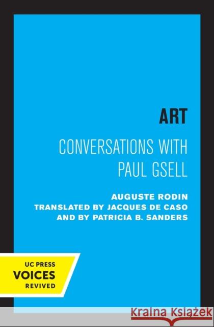 Art: Conversations with Paul Gsell Auguste Rodin Jacques D Patricia B. Sanders 9780520336520