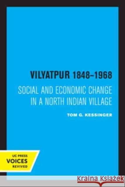 Vilyatpur 1848-1968: Social and Economic Change in a North Indian Village Tom G. Kessinger   9780520337107