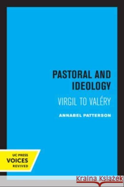 Pastoral and Ideology: Virgil to Valéry Patterson, Annabel 9780520337398 University of California Press