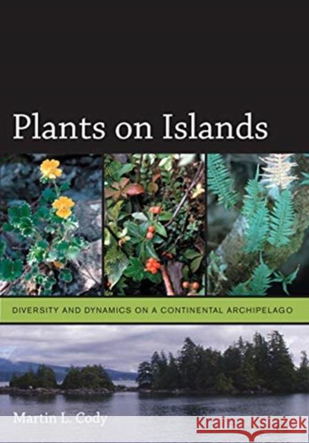 Plants on Islands: Diversity and Dynamics on a Continental Archipelago Martin L. Cody 9780520338104 University of California Press
