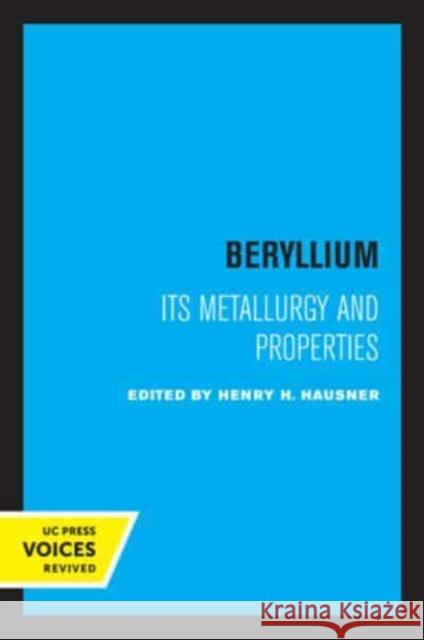 Beryllium: Its Metallurgy and Properties Henry H. Hausner   9780520338814