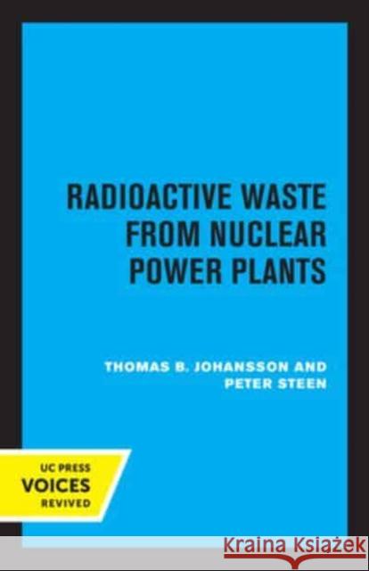 Radioactive Waste from Nuclear Power Plants Thomas B. Johansson Peter Steen  9780520339194