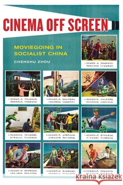 Cinema Off Screen: Moviegoing in Socialist China Chenshu Zhou 9780520343399 University of California Press