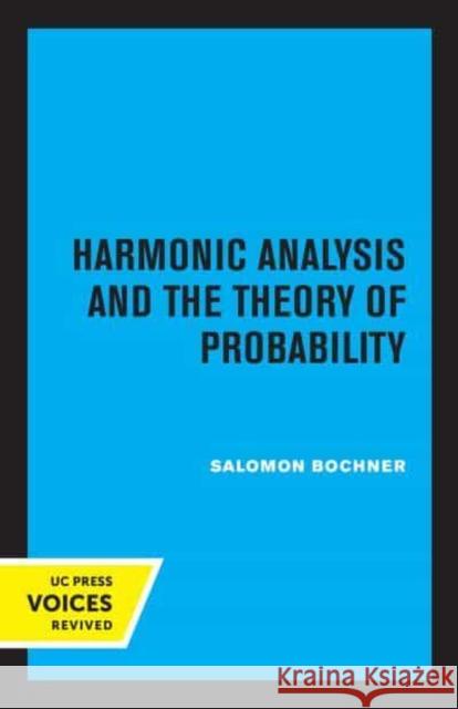 Harmonic Analysis and the Theory of Probability Saloman Bochner   9780520345287 University of California Press