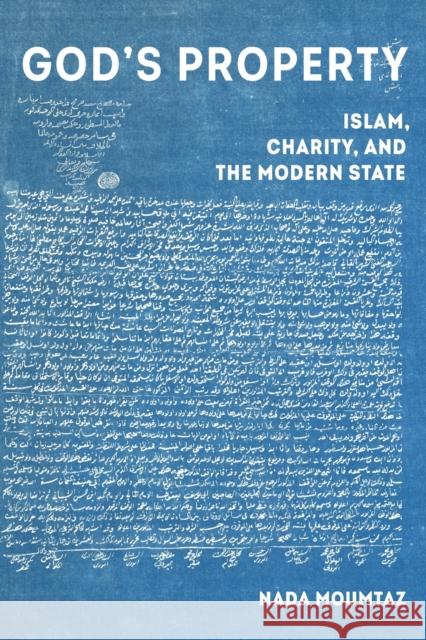 God's Property: Islam, Charity, and the Modern State Volume 3 Moumtaz, Nada 9780520345874