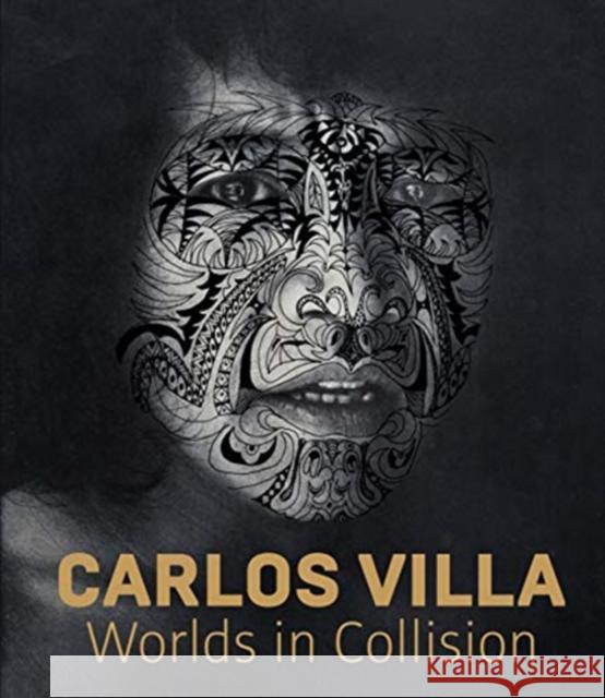Carlos Villa: Worlds in Collision Mark Dean Johnson Trisha Lagaso Goldberg Sherwin Rio 9780520348899