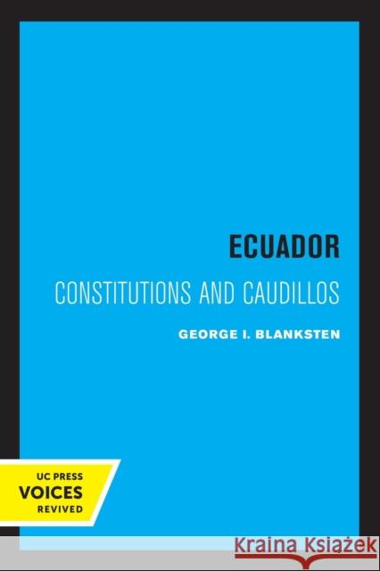 Ecuador: Constitutions and Caudillos Blanksten, George I. 9780520349940 University of California Press