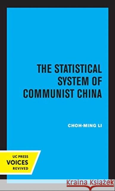 The Statistical System of Communist China Choh-Ming Li 9780520357327 University of California Press