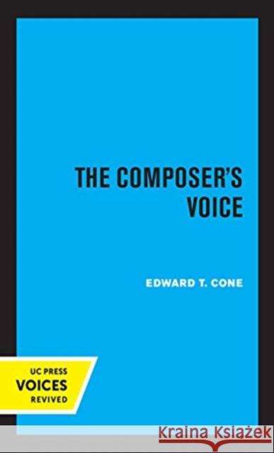 The Composer's Voice: Volume 3 Cone, Edward T. 9780520358034 University of California Press