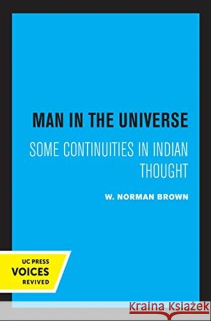 Man in the Universe: Some Continuities in Indian Thought Brown, W. Norman 9780520360211 University of California Press