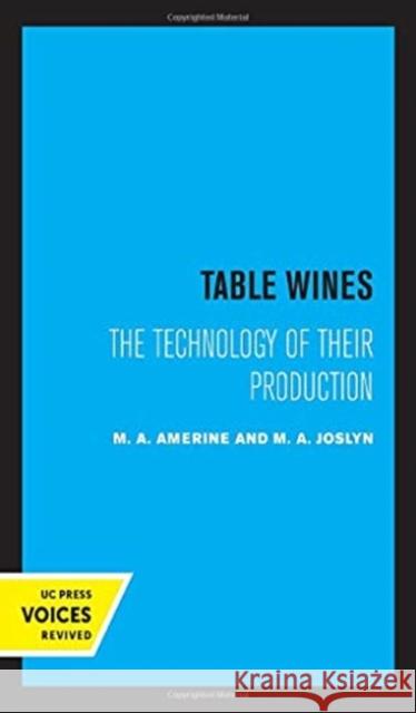 Table Wines: The Technology of Their Production M. A. Amerine M. a. Joslyn 9780520361621 University of California Press
